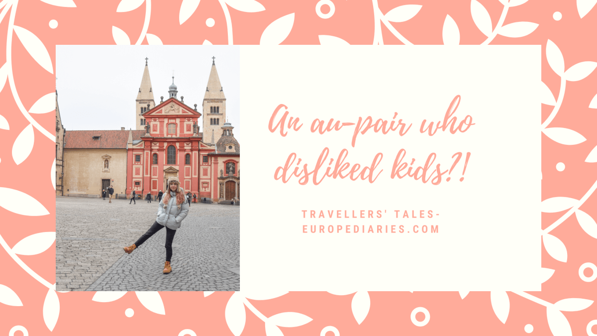 Aupairing when you don'z like kids- travellers tales at europediaries.com